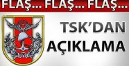 TSK’dan flaş açıklama