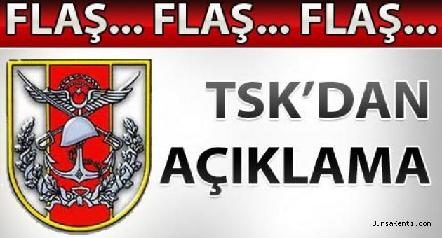 TSK’dan flaş açıklama